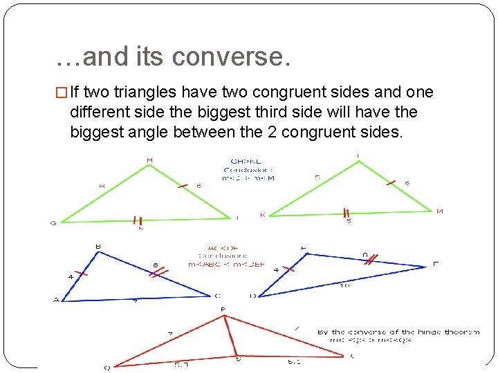 …and its converse. � If two triangles have two congruent sides and one different
