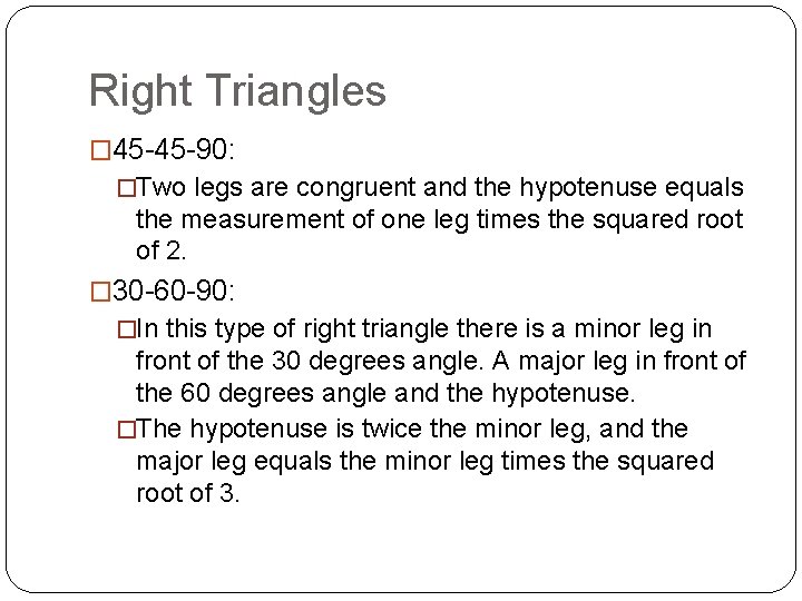 Right Triangles � 45 -45 -90: �Two legs are congruent and the hypotenuse equals