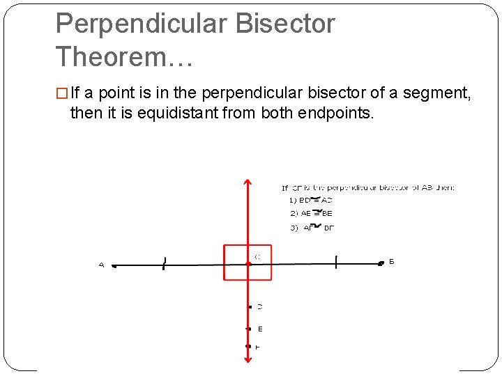 Perpendicular Bisector Theorem… � If a point is in the perpendicular bisector of a