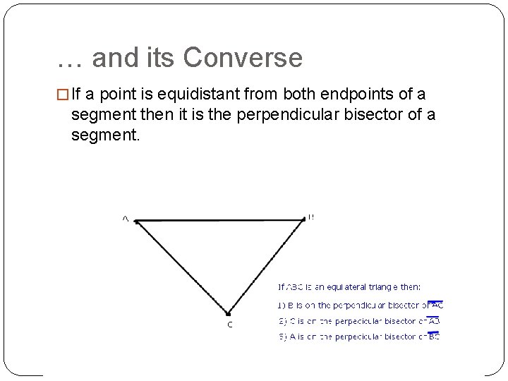 … and its Converse � If a point is equidistant from both endpoints of