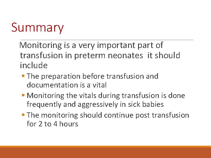 Summary Monitoring is a very important part of transfusion in preterm neonates it should