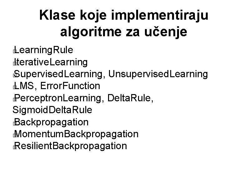 Klase koje implementiraju algoritme za učenje Learning. Rule � Iterative. Learning � Supervised. Learning,