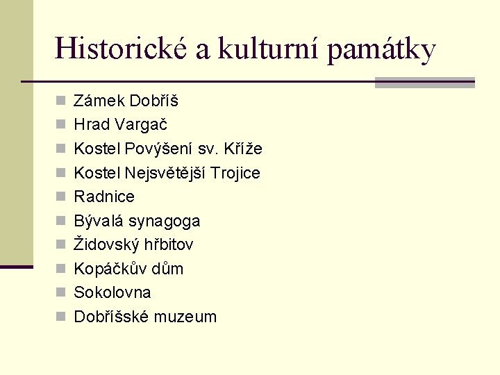 Historické a kulturní památky n Zámek Dobříš n Hrad Vargač n Kostel Povýšení sv.