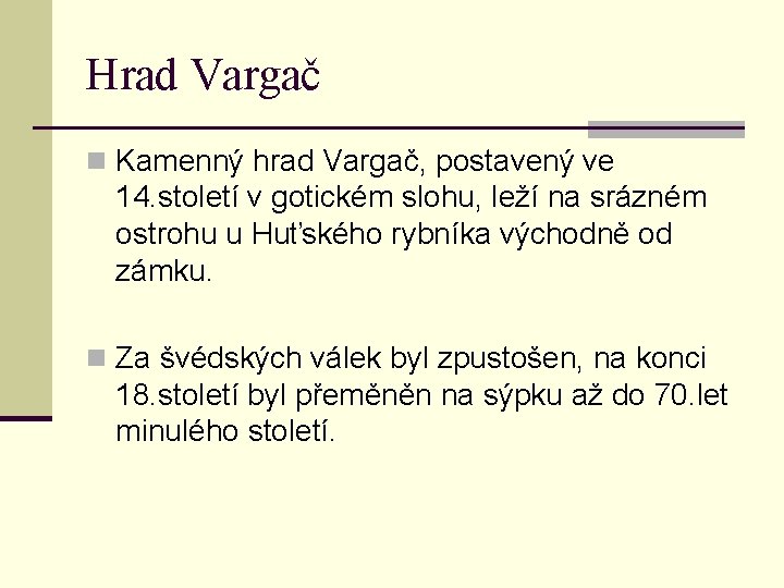 Hrad Vargač n Kamenný hrad Vargač, postavený ve 14. století v gotickém slohu, leží