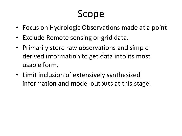 Scope • Focus on Hydrologic Observations made at a point • Exclude Remote sensing