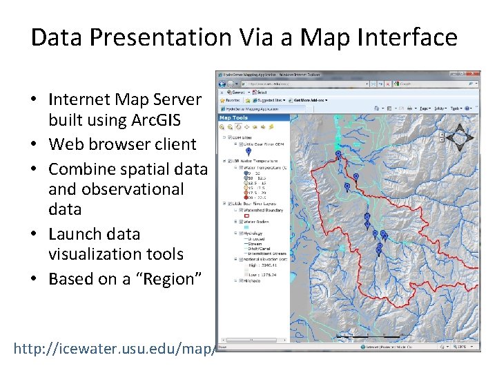 Data Presentation Via a Map Interface • Internet Map Server built using Arc. GIS