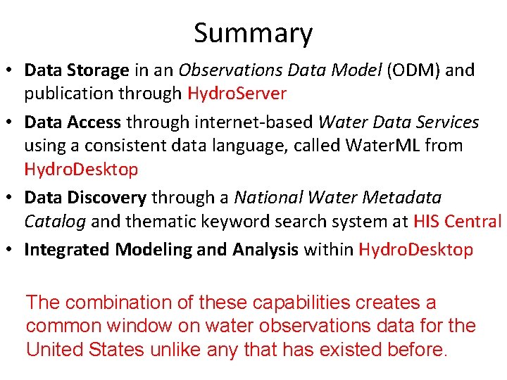 Summary • Data Storage in an Observations Data Model (ODM) and publication through Hydro.