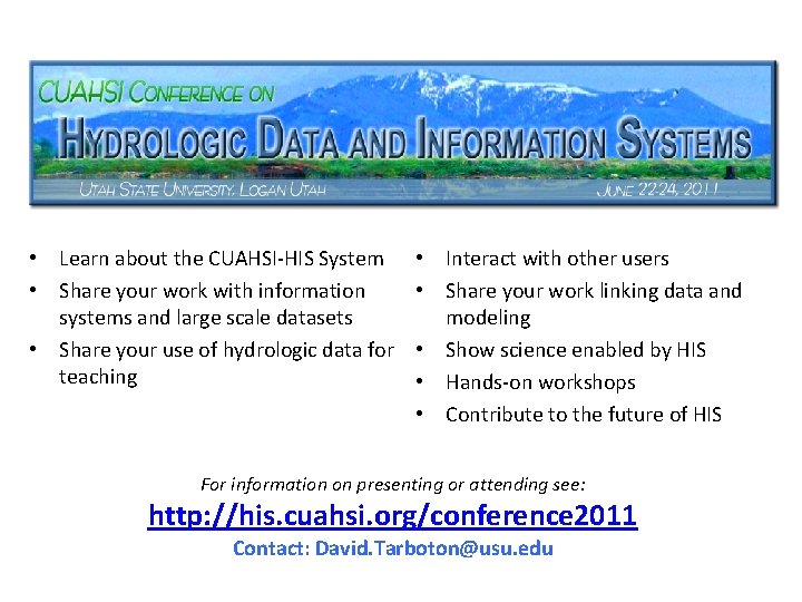  • Learn about the CUAHSI-HIS System • Share your work with information systems