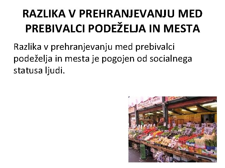 RAZLIKA V PREHRANJEVANJU MED PREBIVALCI PODEŽELJA IN MESTA Razlika v prehranjevanju med prebivalci podeželja