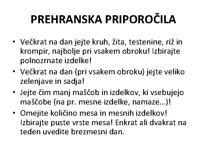 PREHRANSKA PRIPOROČILA • Večkrat na dan jejte kruh, žita, testenine, riž in krompir, najbolje