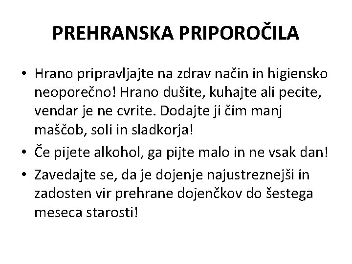 PREHRANSKA PRIPOROČILA • Hrano pripravljajte na zdrav način in higiensko neoporečno! Hrano dušite, kuhajte