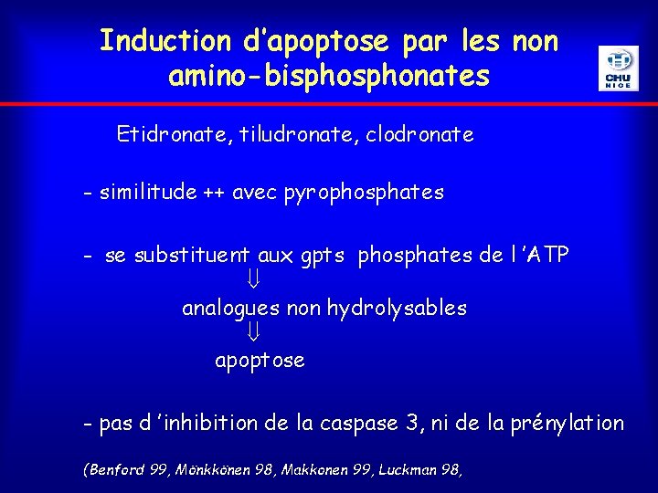 Induction d’apoptose par les non amino-bisphonates Etidronate, tiludronate, clodronate - similitude ++ avec pyrophosphates