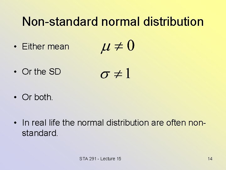 Non-standard normal distribution • Either mean • Or the SD • Or both. •