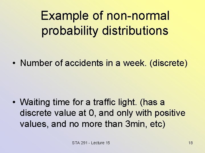 Example of non-normal probability distributions • Number of accidents in a week. (discrete) •