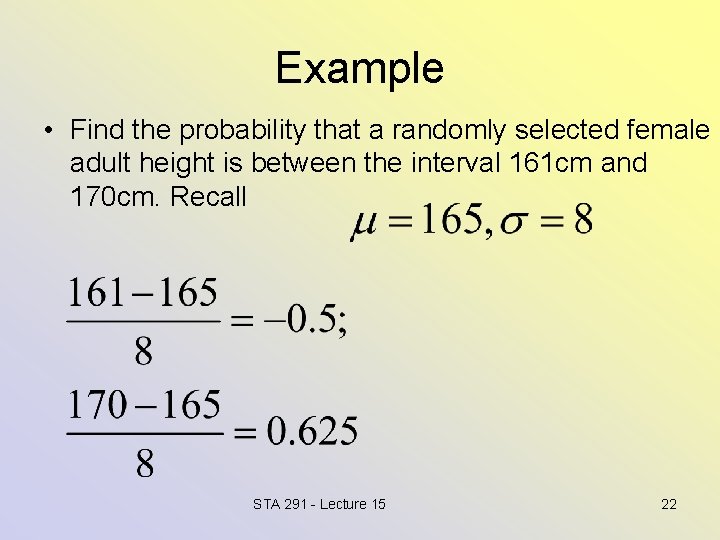 Example • Find the probability that a randomly selected female adult height is between