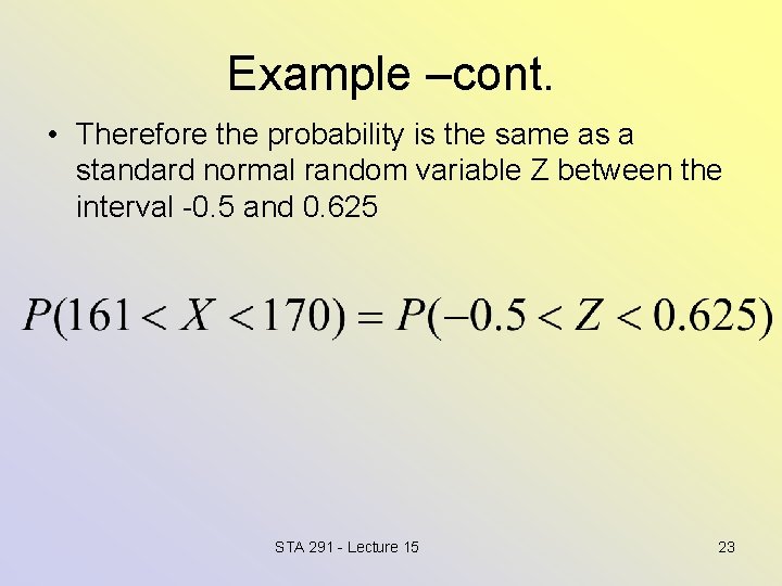 Example –cont. • Therefore the probability is the same as a standard normal random