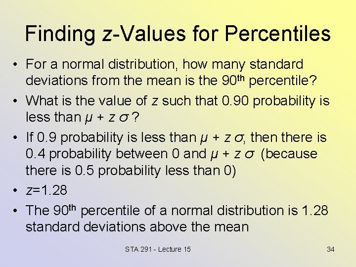 Finding z-Values for Percentiles • For a normal distribution, how many standard deviations from