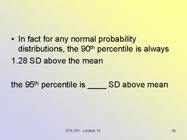  • In fact for any normal probability distributions, the 90 th percentile is