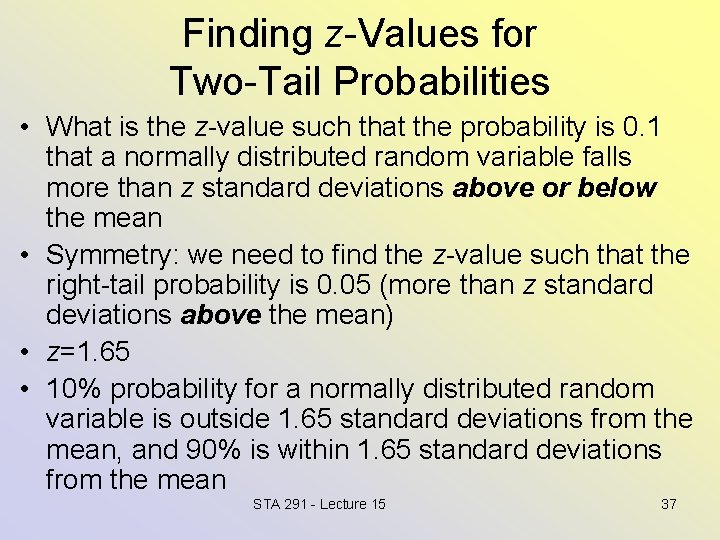 Finding z-Values for Two-Tail Probabilities • What is the z-value such that the probability
