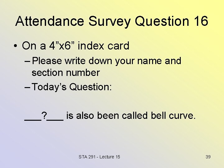 Attendance Survey Question 16 • On a 4”x 6” index card – Please write