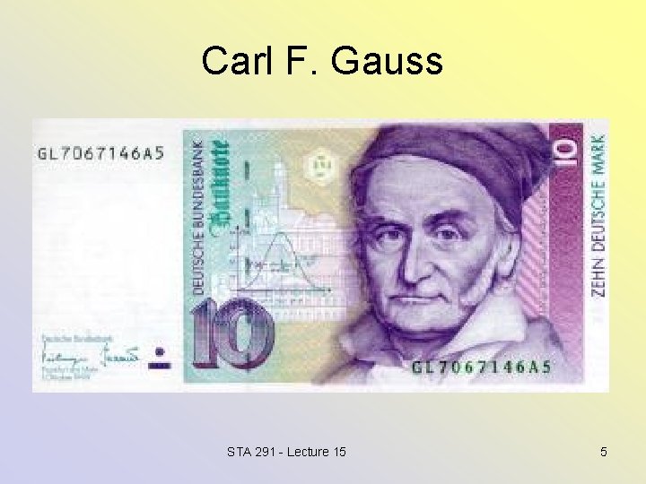 Carl F. Gauss STA 291 - Lecture 15 5 