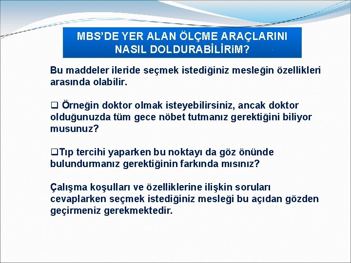 MBS’DE YER ALAN ÖLÇME ARAÇLARINI NASIL DOLDURABİLİRi. M? Bu maddeler ileride seçmek istediğiniz mesleğin