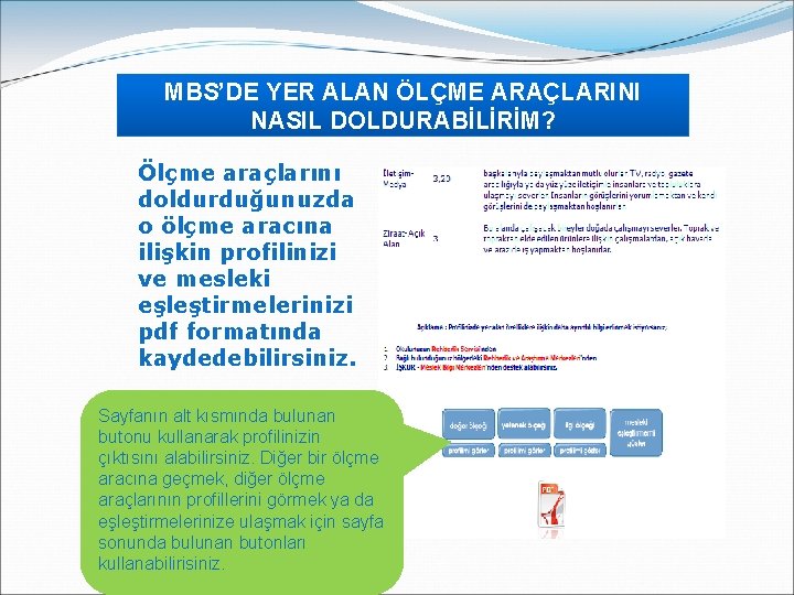 MBS’DE YER ALAN ÖLÇME Rehberlik ve BİTARAÇLARINI NASIL DOLDURABİLİRİM? Ölçme araçlarını doldurduğunuzda o ölçme