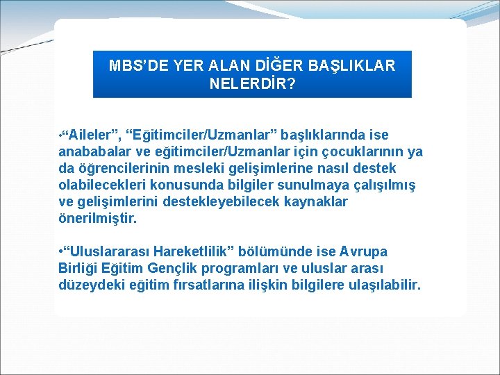 MBS’DE YER ALAN DİĞER BAŞLIKLAR NELERDİR? • “Aileler”, “Eğitimciler/Uzmanlar” başlıklarında ise anababalar ve eğitimciler/Uzmanlar