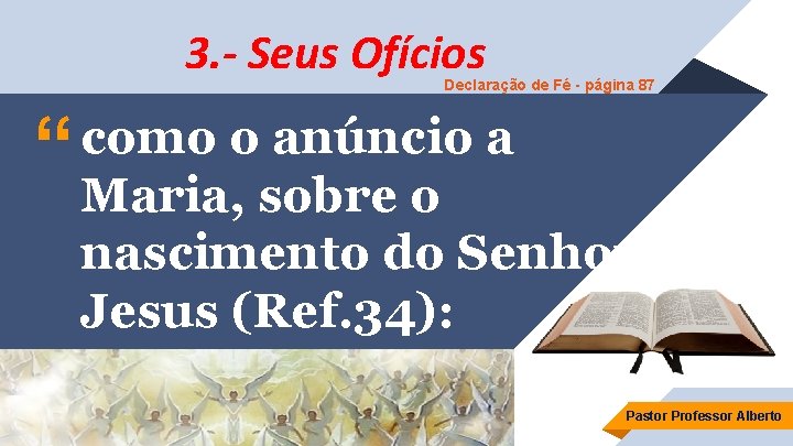 3. - Seus Ofícios Declaração de Fé - página 87 “ como o anúncio