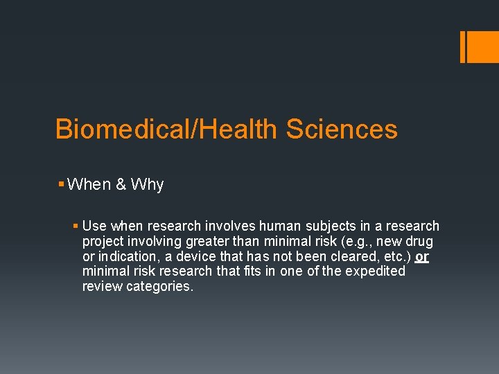 Biomedical/Health Sciences § When & Why § Use when research involves human subjects in