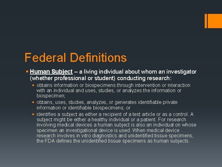 Federal Definitions § Human Subject – a living individual about whom an investigator (whether