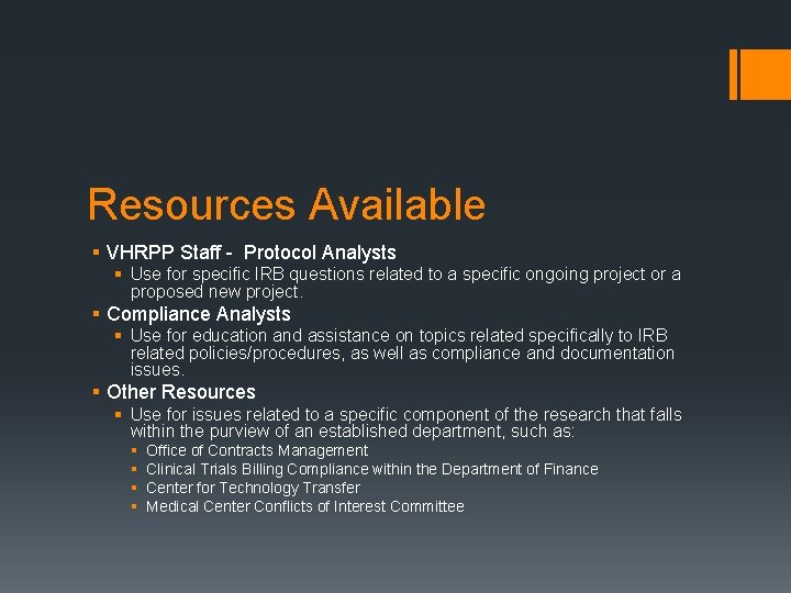 Resources Available § VHRPP Staff - Protocol Analysts § Use for specific IRB questions