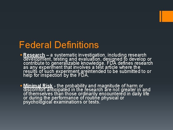 Federal Definitions § Research – a systematic investigation, including research development, testing and evaluation,