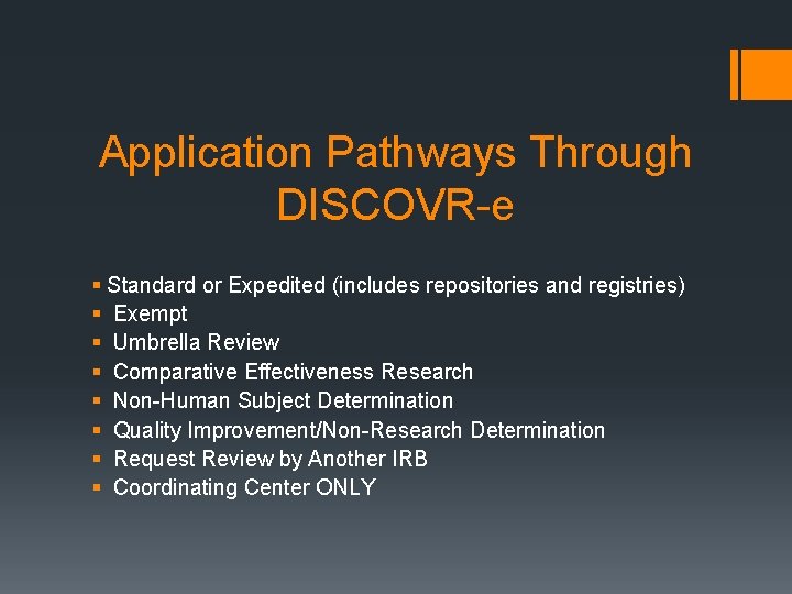 Application Pathways Through DISCOVR-e § Standard or Expedited (includes repositories and registries) § Exempt