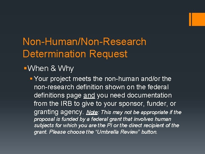 Non-Human/Non-Research Determination Request § When & Why § Your project meets the non-human and/or