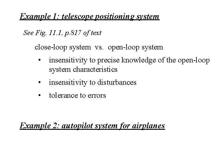 Example 1: telescope positioning system See Fig. 11. 1, p. 817 of text close-loop Example 1: telescope positioning system See Fig. 11. 1, p. 817 of text close-loop