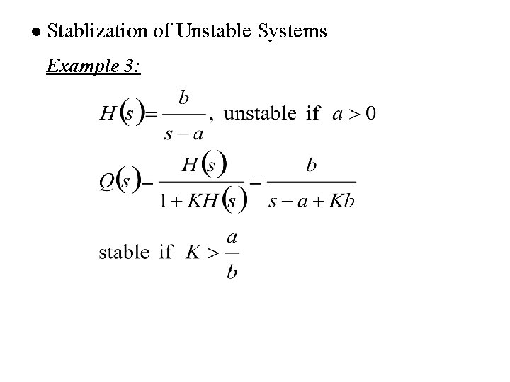 l Stablization of Unstable Systems Example 3: l Stablization of Unstable Systems Example 3: