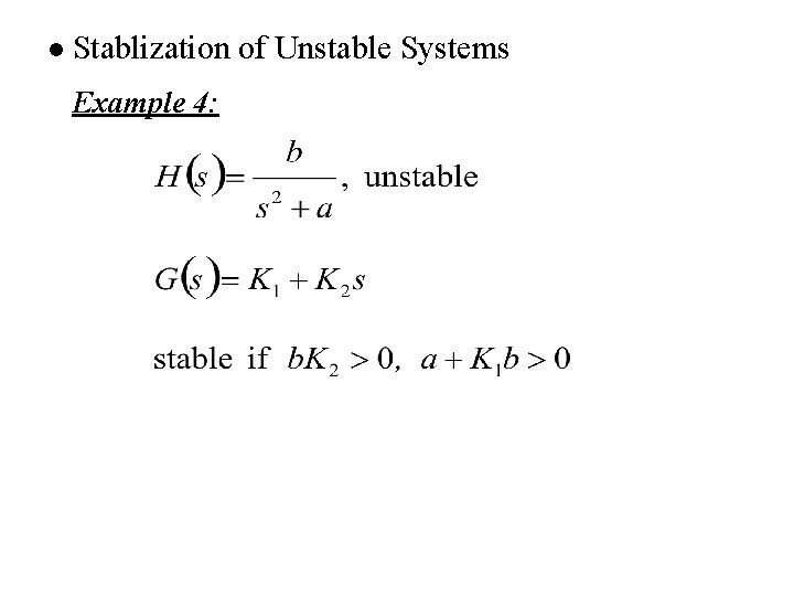 l Stablization of Unstable Systems Example 4: l Stablization of Unstable Systems Example 4: