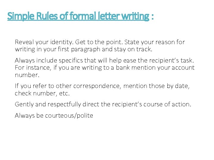 Simple Rules of formal letter writing : Reveal your identity. Get to the point.