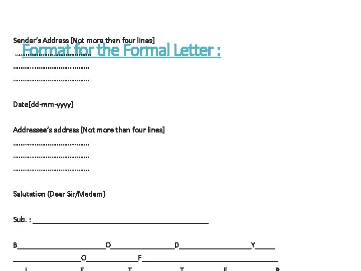 Sender’s Address [Not more than four lines] Format for the Formal Letter : ……………………………………