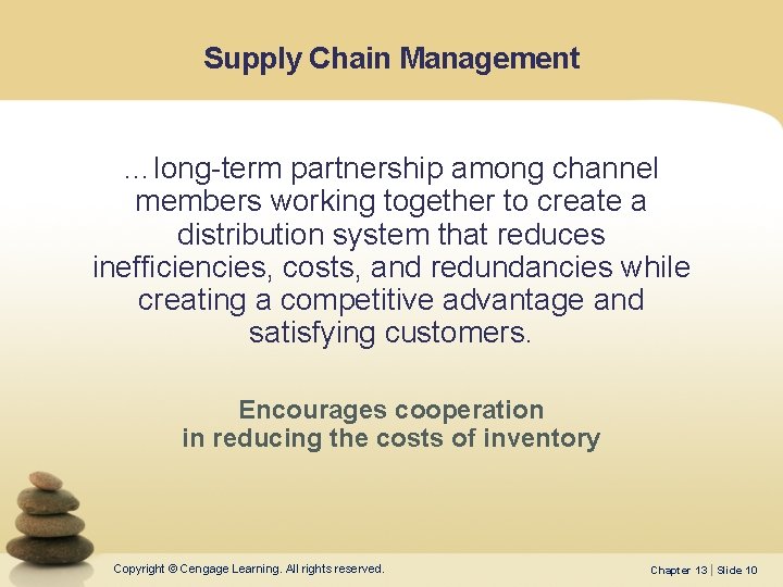 Supply Chain Management …long-term partnership among channel members working together to create a distribution