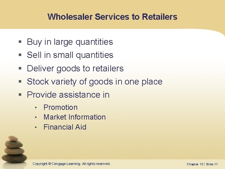 Wholesaler Services to Retailers § § § Buy in large quantities Sell in small