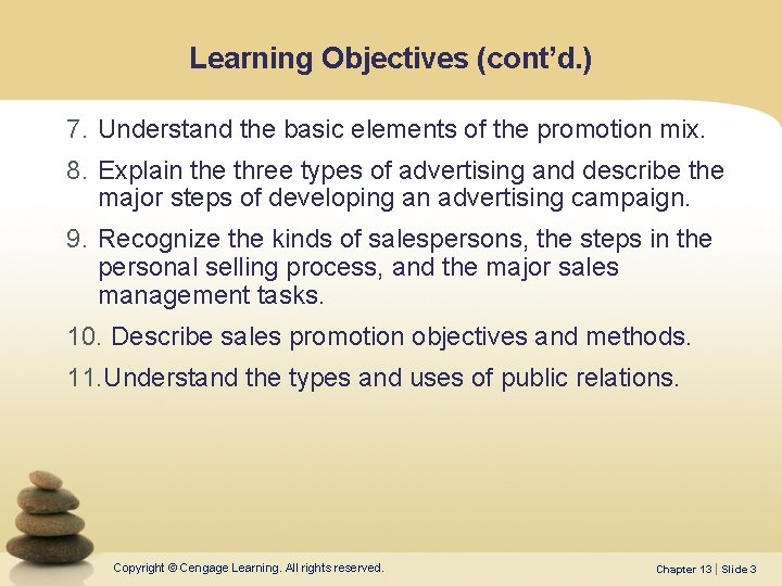 Learning Objectives (cont’d. ) 7. Understand the basic elements of the promotion mix. 8.