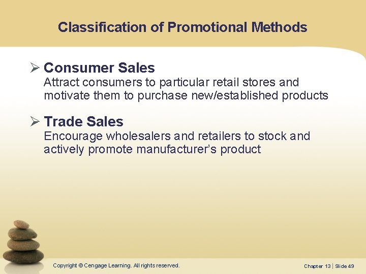 Classification of Promotional Methods Ø Consumer Sales Attract consumers to particular retail stores and