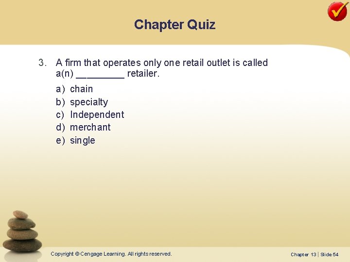 Chapter Quiz 3. A firm that operates only one retail outlet is called a(n)