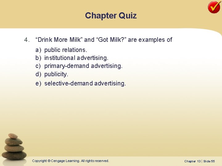 Chapter Quiz 4. “Drink More Milk” and “Got Milk? ” are examples of a)