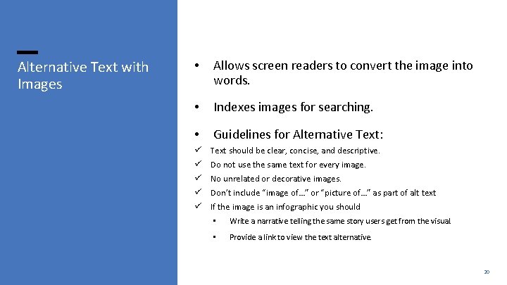 Alternative Text with Images • Allows screen readers to convert the image into words.