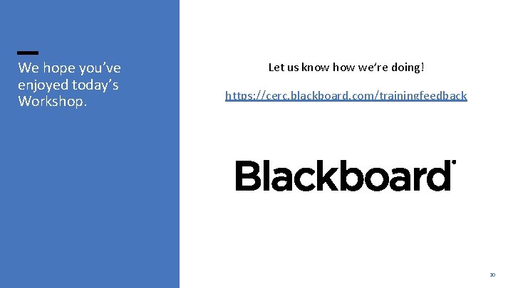 We hope you’ve enjoyed today’s Workshop. Let us know how we’re doing! https: //cerc.