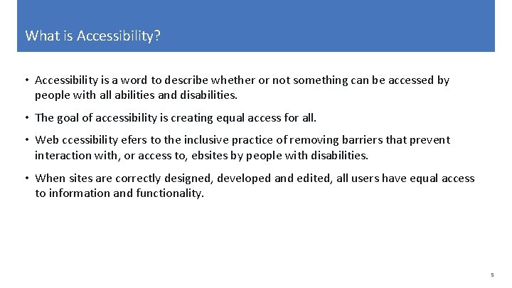 What is Accessibility? • Accessibility is a word to describe whether or not something