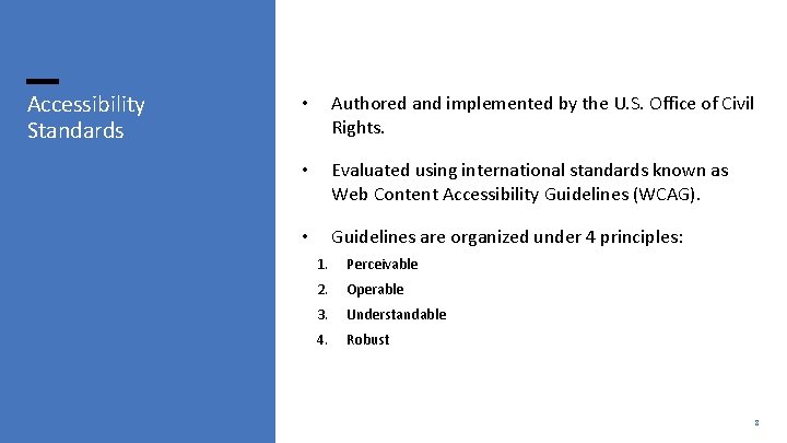 Accessibility Standards • Authored and implemented by the U. S. Office of Civil Rights.